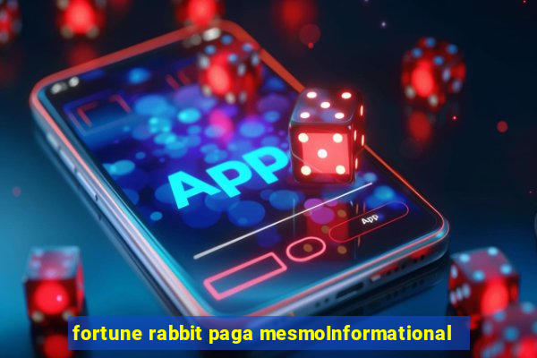 fortune rabbit paga mesmoInformational